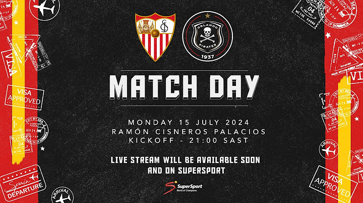 Orlando Pirates | Pre-Season Friendly | 15 July 2024 | vs Sevilla FC | Seville, Spain