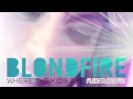 Blondfire - Where the Kids Are (Madera Remix) [Official Audio]