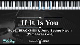 If It Is You – Rose (BLACKPINK), Jung Seung Hwan (KARAOKE PIANO - MALE KEY)