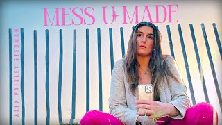 Alex Paisley Stedman | Mess U Made | (Official Lyric Video)