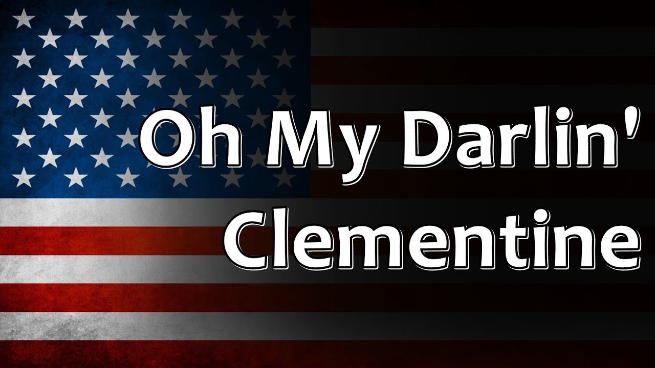 American Folk Song Oh My Darlin Clementine Youtube