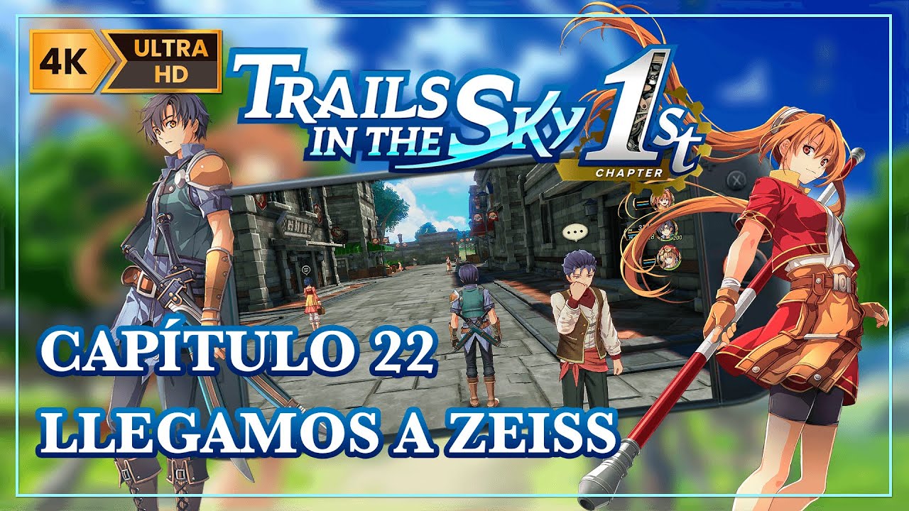 Trails in the Sky 1st Chapter Remake [Español 4K 60fps]–Capítulo 22: Llegamos a Zeiss