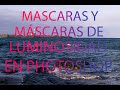 MÁSCARAS Y MÁSCARAS DE LUMINOSIDAD EN PHOTOSHOP