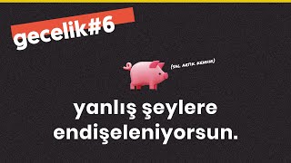 Gereksi̇z Şeylere Endi̇şeleni̇yorsun. Gecelik