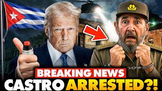 🚨IT’S HAPPENING: Trump Makes First Move to TAKE OVER Cuba | Arrests A Castro!