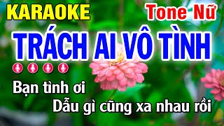 Karaoke Trách Ai Vô Tình - Tone Nữ Beat Hay | Huỳnh Lê