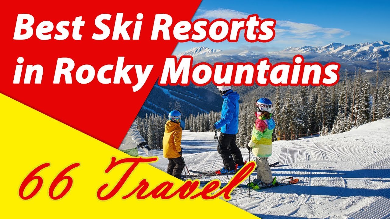 List 8 Best Ski Resorts in Rocky Mountains | Skiing in North America ...