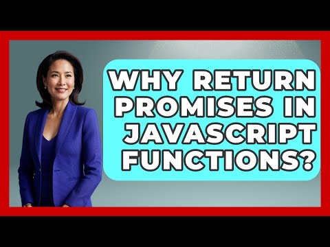 Why Return Promises In JavaScript Functions? - JavaScript Toolkit