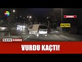 Hem çarptı hem kaçtı!