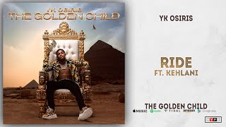 YK Osiris - Ride Ft. Kehlani (The Golden Child)