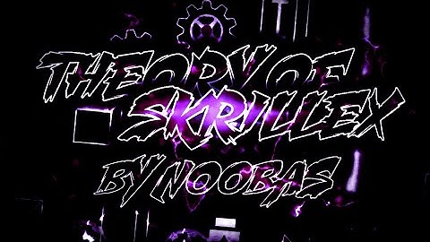 Theory of Skrillex by Noobas [Demon] | Geometry Dash