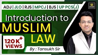 Introduction to MUSLIM LAW By Tansukh Paliwal Sir | ADJ, JLO, MPCJ, BJS, UP PCS(J)