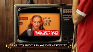 Lizzo - Truth Hurts (Cover)