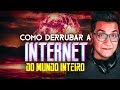 Dá pra DERRUBAR a internet do mundo inteiro?