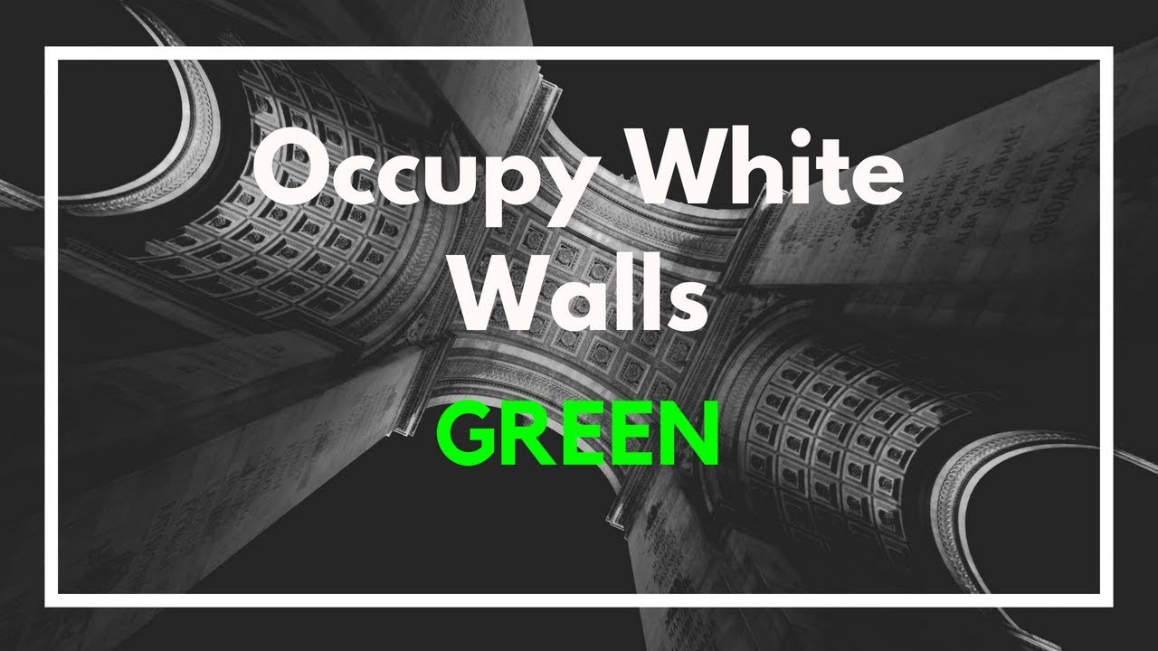 Occupy White Walls - Music | Green