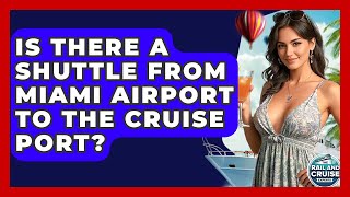 Is There A Shuttle From Miami Airport To The Cruise Port - The Rail and Cruise Experts