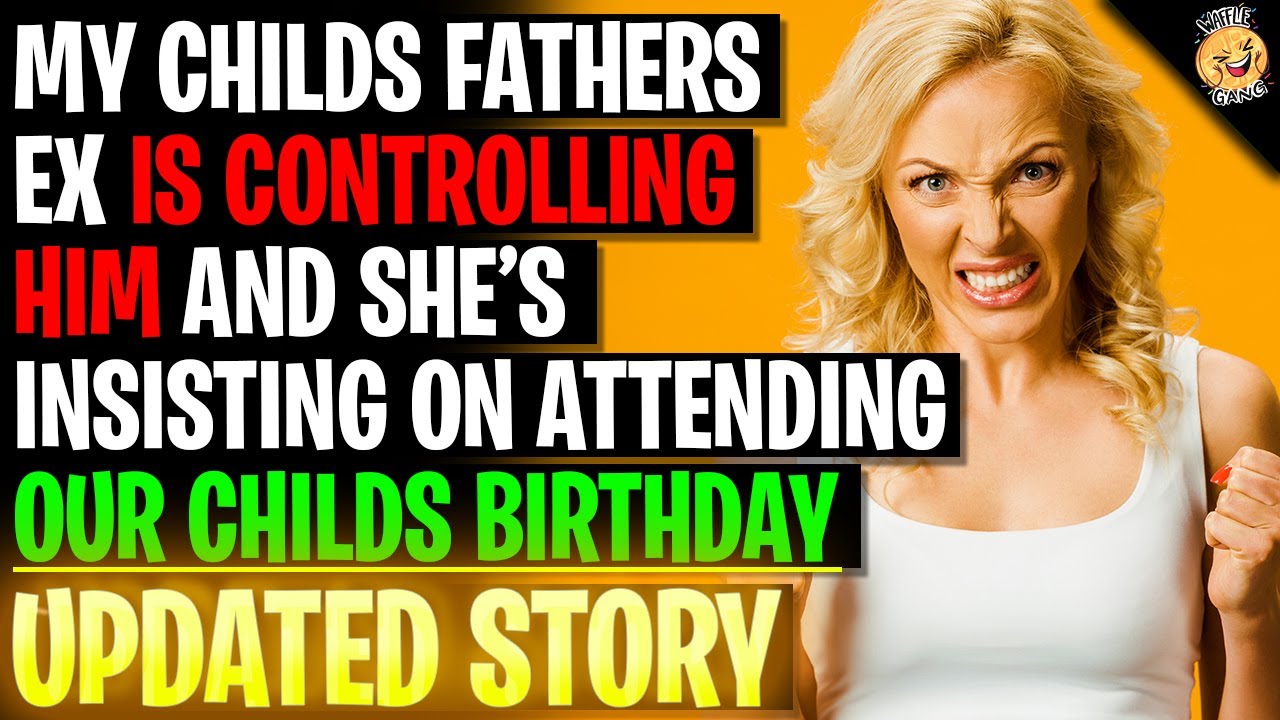 My Childs Fathers Ex Is Controlling Him And She's Insisting Attending Our Event r/Relationships