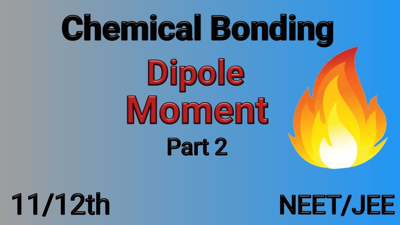 DIPOLE MOMENT || CHEMICAL BONDING || PART 2 || POLAR & NON POLAR ...