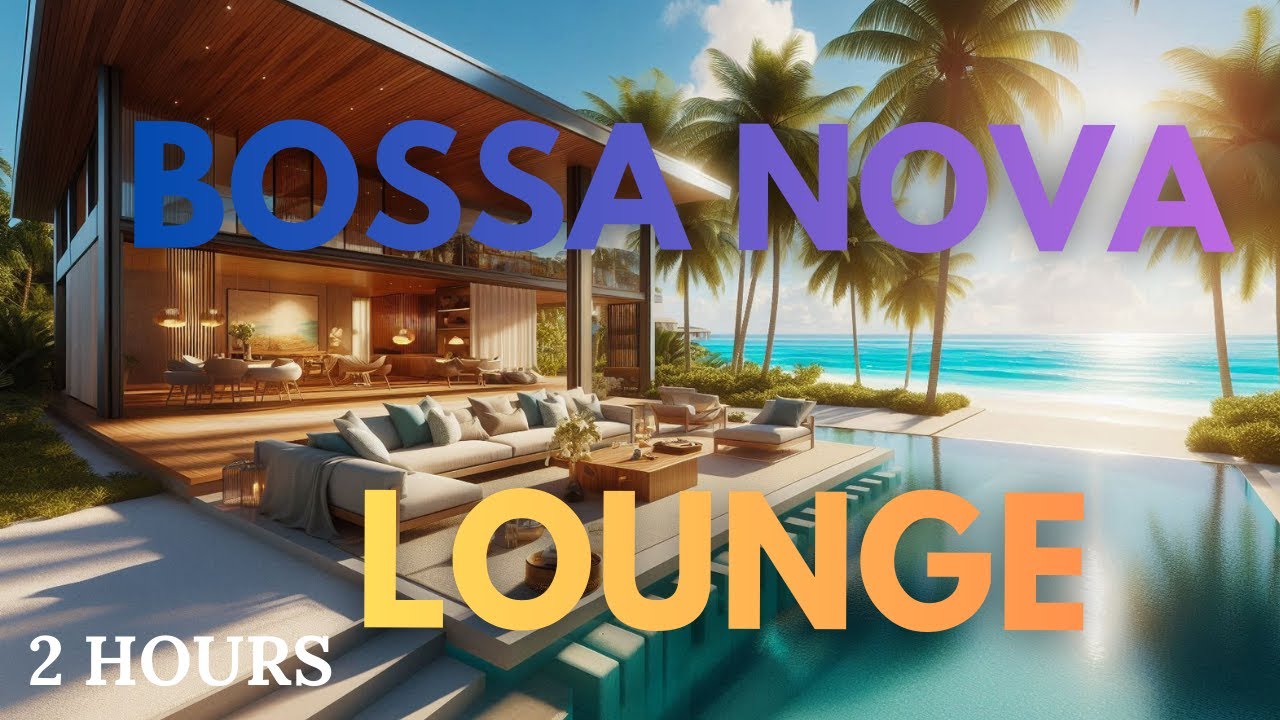 Bossa Nova Instrumental Music for Relaxation, Study, Work | Luxury Villa Ocean View