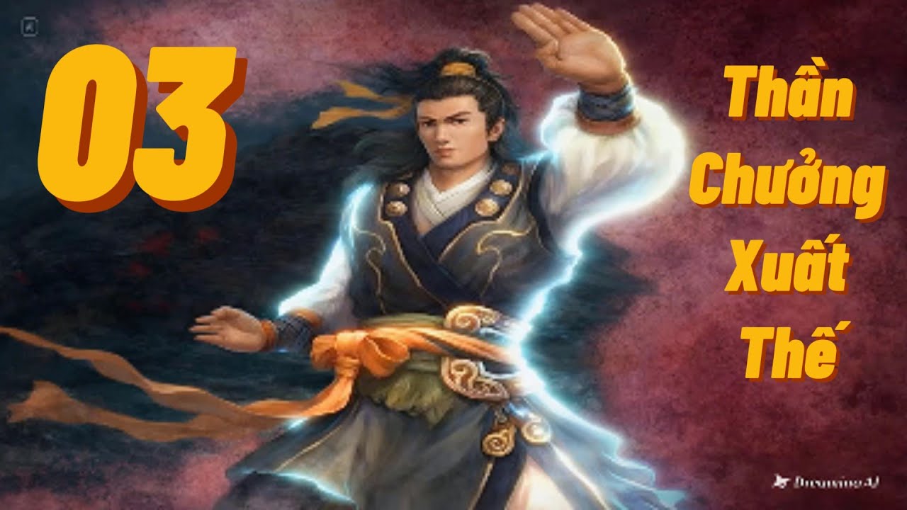Tập 3 THẦN CHƯỞNG XUẤT THẾ Truyện Kiếm Hiệp