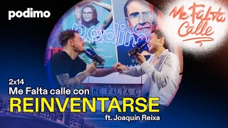 2x14 ı Me Falta Calle con REINVENTARSE ft. Joaquín Reixa