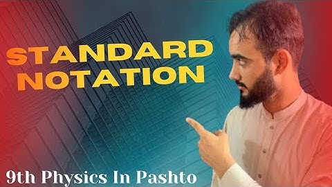 Standard Notation | Physics Class 9th | Pashto | Physical Quantities| Basharat Ali Lectures