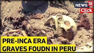 30 Graves From Pre-Inca Age Found In Peru, | Chancay Culture | Peru Graves Discovery | News18