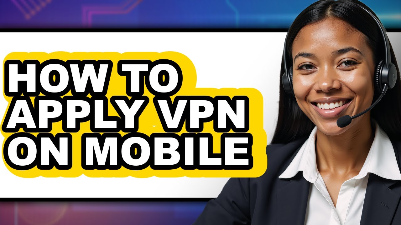 How to Apply Vpn on Mobile - Easy Guide