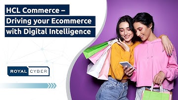 HCL Commerce – Driving your Ecommerce with Digital Intelligence | Watch Webcast | Join us to Learn!
