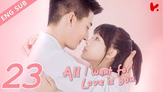 ENG VER |《All I Want for Love is You》EP23——Starring: Lu Zhao Hua, Liu Yu Han