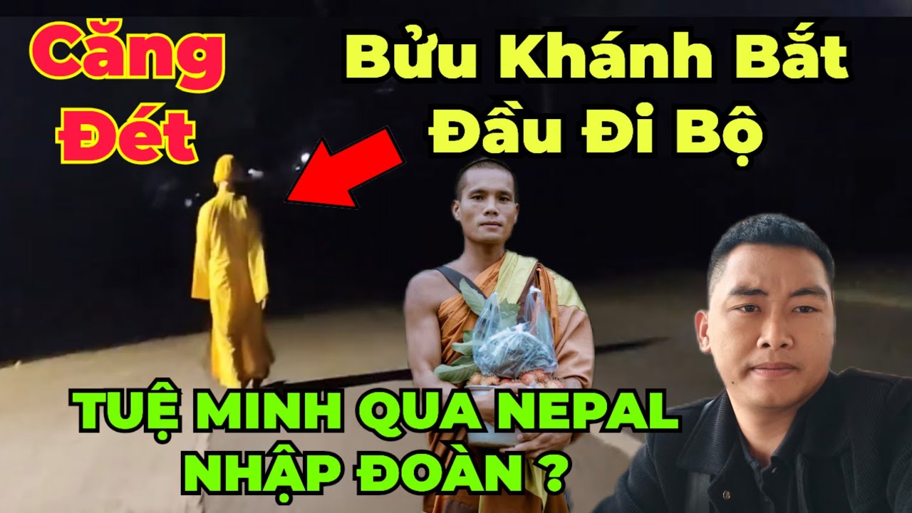 Cực Nóng : Tuệ Minh qua Nepal nhập đoàn ? Bửu Khánh chính thức bộ hành tại Việt Nam