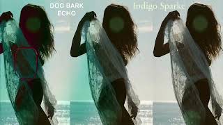 Indigo Sparke - Dog Bark Echo