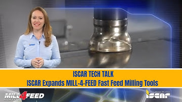 ISCAR TECH TALK - ISCAR Expands MILL-4-FEED Fast Feed Milling Tools