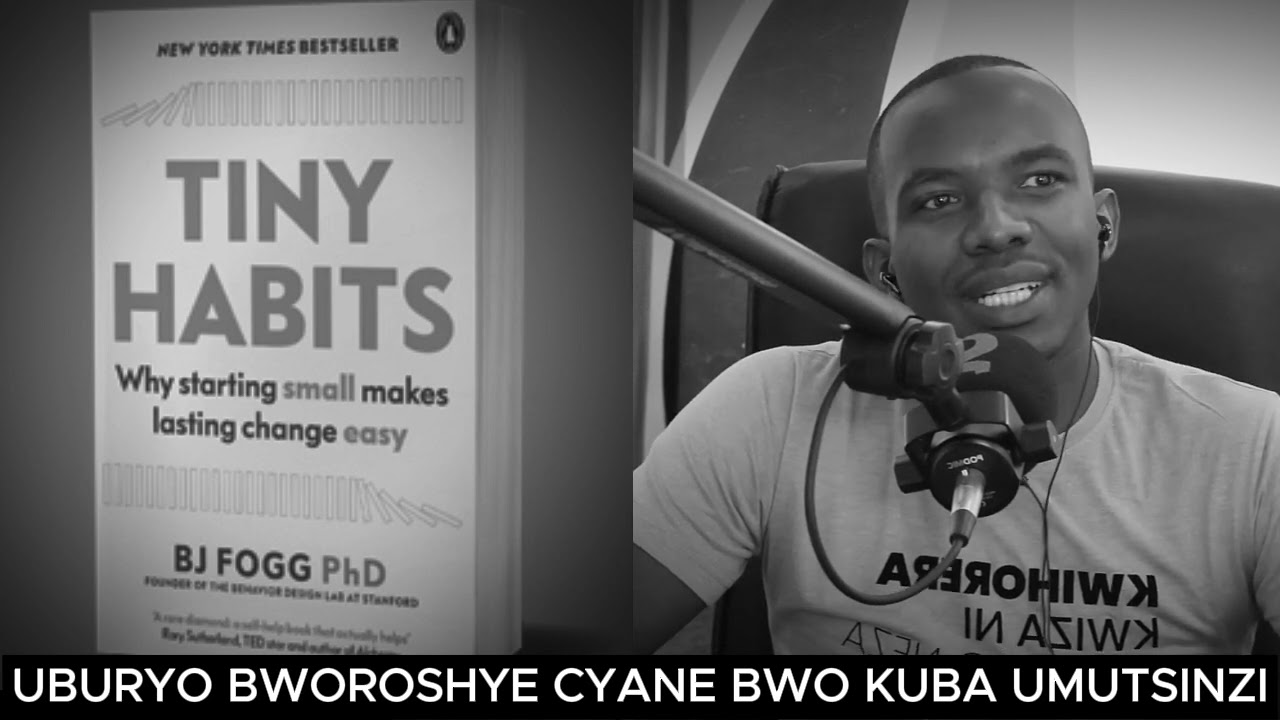 UBURYO BWOROSHYE CYANE BWO KUBA UMUTSINZI MU GIHE GITO // TINY HABBITS by B.J. FOGG