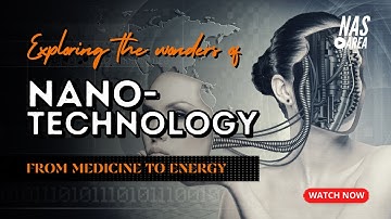 Exploring the Wonders of Nanotechnology: From Medicine to Energy?