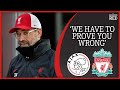 'WE HAVE TO PROVE YOU WRONG' | Jurgen Klopp Press Conference | Ajax vs Liverpool