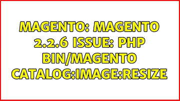 Magento: Magento 2.2.6 issue: php bin/magento catalog:image:resize (6 Solutions!!)