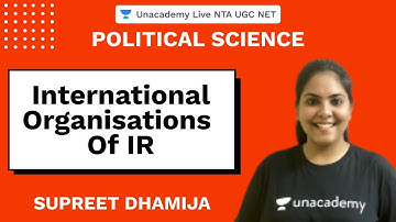 International Organisations of IR | Political Science | Unacademy Live NTA UGC NET | Supreet Dhamija