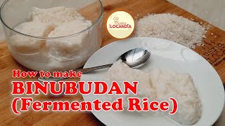 HOW TO MAKE BINUBUDAN [FERMENTED RICE] || Another yummy 😋 recipe from Kusina Ilocandia. 🍽