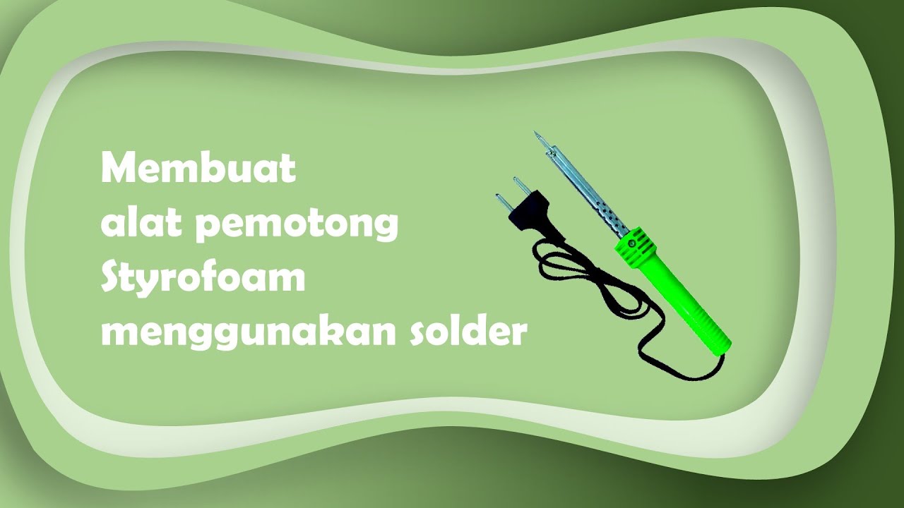 Modifikasi Solder Untuk Memotong Styrofoam