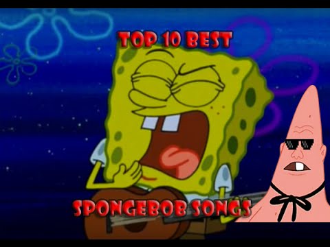 Top 10 Greatest SpongeBob SquarePants Songs