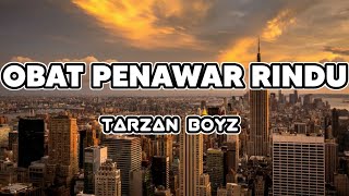Obat Penawar Rindu - Tarzan Boyz - Lirik