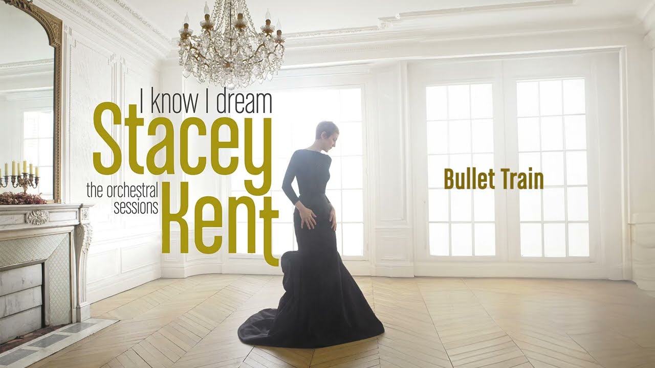 Watch Stacey Kent - Bullet Train (Lyrics video) on YouTube Watch Stacey Kent - Bullet Train (Lyrics video) on YouTube