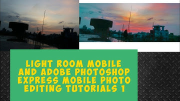 Light room Mobile and Adobe Photoshop Express Mobile photo editing tutorials 1💡