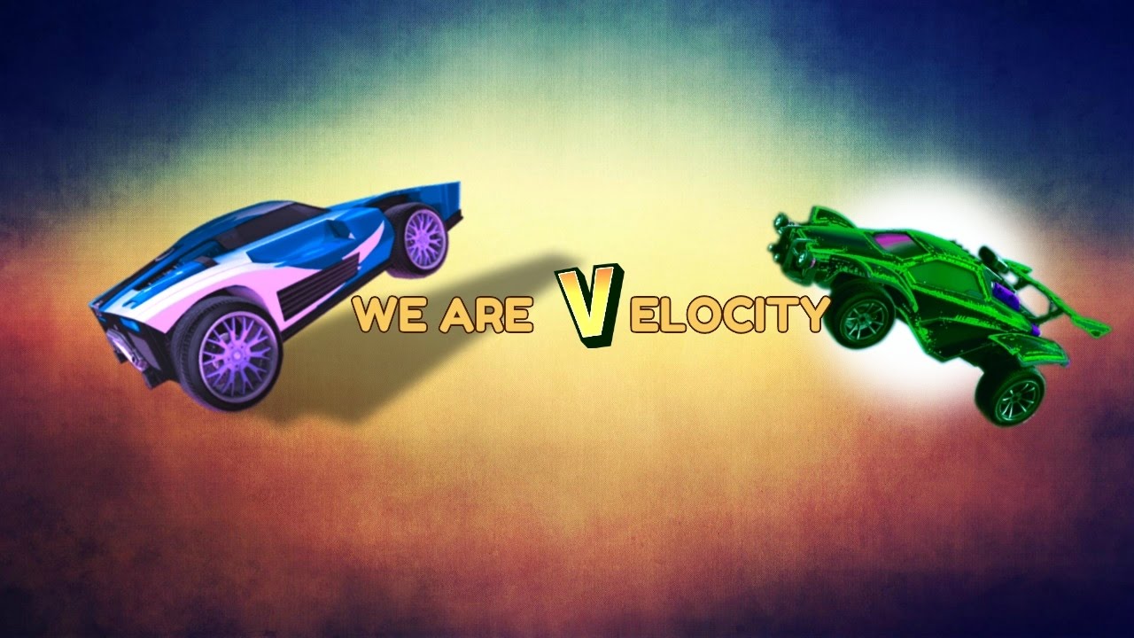 rocket league -  We Are Velocity !!!
