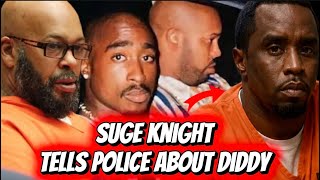 SUGE KNIGHT TOLD POLICE DIDDY PUT THE HIT ON TUPAC!