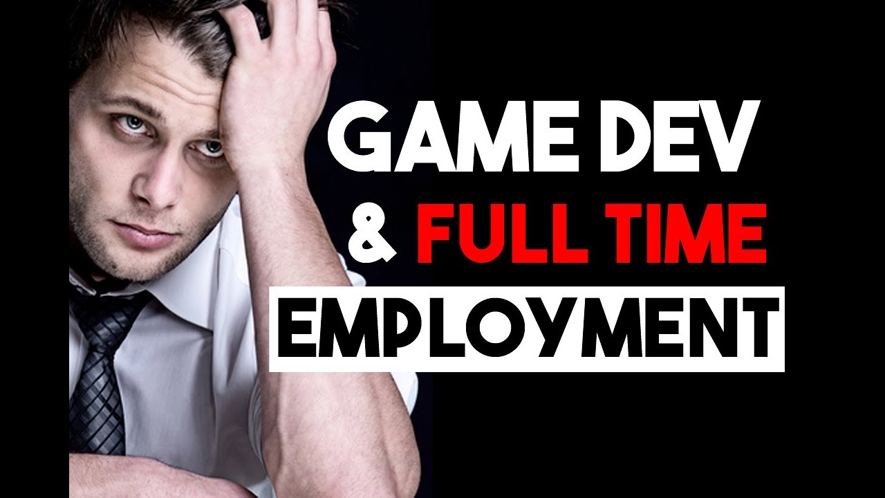 Game Dev and FullTime Employment?! YouTube