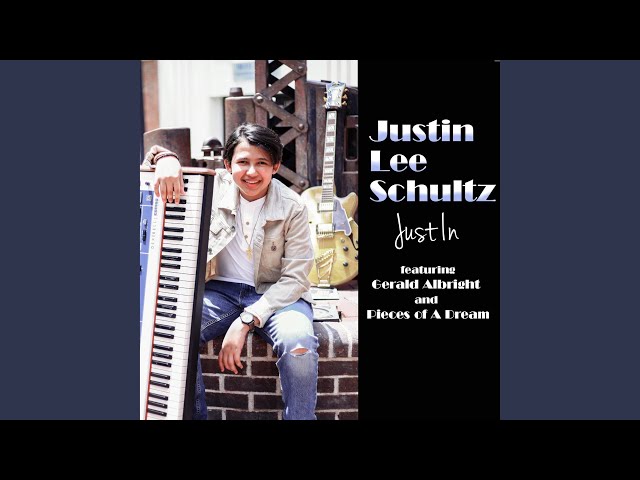 Justin Lee Schultz - Just In feat Gerald Albright and Pieces of A Dream