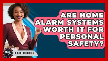 Are Home Alarm Systems Worth It For Personal Safety? - Real Life Curriculum