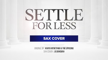 Settle For Less / Your Way  |  Khaya Mthethwa & The Uprising  |  Saxophone Instrumental Cover